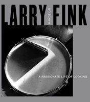 Larry Fink: Hands On/A Passionate Life of Looking 1648230466 Book Cover