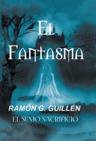 El Fantasma: El Sumo Sacrificio (Spanish Edition) 1506555659 Book Cover