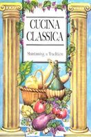 Cucina Classica: Maintaining a Tradition 0964737604 Book Cover