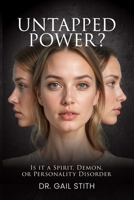 Untapped Power: Is it a Spirit, Demon, or Personality Disorder B0F9MGNHR6 Book Cover