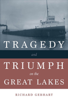 Tragedy and Triumph on the Great Lakes 1611864836 Book Cover