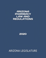 Arizona Pharmacy Law and Regulations 2020 B084QLBQZ5 Book Cover