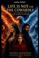 Life Is Not for Cowards B0H4HCJ1FW Book Cover
