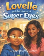 Lovelle and the Power of Super Eyes (Lovelle and Friends) B0GW5PZTWD Book Cover