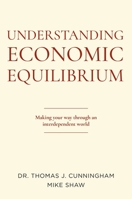Understanding Economic Equilibrium: Making Your Way Through an Interdependent World 1637420382 Book Cover