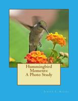 Hummingbird Moments: A Photo Study 1546396241 Book Cover