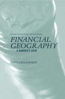 Financial Geography: A Banker's View 1138811130 Book Cover