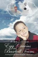 When Life was Egg Creams and Baseball Teams: Growing up in New Jersey During the 1960s & 1970s 1432701193 Book Cover