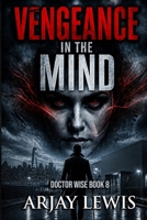Vengeance In The Mind: Doctor Wise Book 8 1732659389 Book Cover