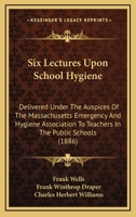 Six Lectures Upon School Hygiene 1437080626 Book Cover