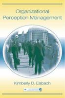 Organizational Perception Management (Lea's Organization and Management) (Lea's Organization and Management) 0805847960 Book Cover