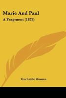 Marie And Paul: A Fragment (1873) 1166571963 Book Cover