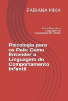 Psicologia para os Pais Como Entender a Linguagem do Comportamento Infantil: Como Entender a Linguagem do Comportamento Infantil (Portuguese Edition) B0FGY6H3L5 Book Cover
