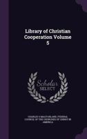 Library of Christian Cooperation, Volume 5 1374474355 Book Cover