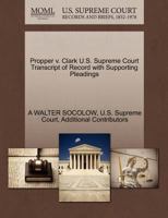 Propper v. Clark U.S. Supreme Court Transcript of Record with Supporting Pleadings 1270362755 Book Cover