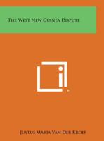 The West New Guinea Dispute 1258600900 Book Cover
