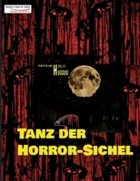 Tanz Der Horror-Sichel: 15 gruselige Kurzgeschichten für Fans von Horrorliteratur! 3756230538 Book Cover