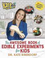 Kate the Chemist: The Awesome Book of Edible Experiments for Kids 0593116194 Book Cover