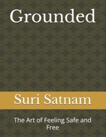 Grounded: The Art of Feeling Safe and Free B0DYY1JMJ1 Book Cover