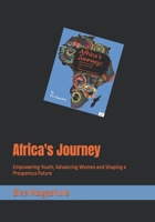 Africa's Journey: Empowering Youth, Advancing Women and Shaping a Prosperous Future B0C7J9DDNW Book Cover