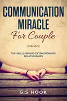Communication Miracle for Couple: The Skills Behind Extraordinary Relationships 1078452601 Book Cover