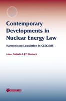 Contemporary Developments in Nuclear Energy Law:Harmonising Legislation in CEEC/NIS (International Energy and Resources Law and Policy Series.) 9041197192 Book Cover