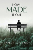 How I Made It Out: A Journey from Pain to Purpose B0GFPJZH1P Book Cover