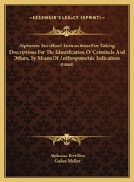 Alphonse Bertillon's Instructions For Taking Descriptions For The Identification Of Criminals And Others, By Means Of Anthropometric Indications (1889) 1169711197 Book Cover