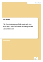 Die Gestaltung Qualitatsorientierter Kunden-Lieferanten-Beziehungen Bei Dienstleistern 3838626044 Book Cover