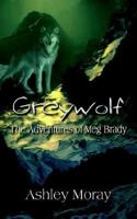 Greywolf: The Adventures of Meg Brady 1410736164 Book Cover