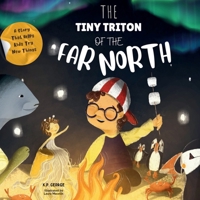 The Tiny Triton Of The Far North: Adventure in the North Sea (Grow as You Go - Big Talks for Little Folks) 1738440559 Book Cover