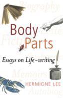 Body Parts: Essays in Life-Writing 0701177594 Book Cover