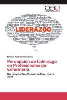 Percepción de Liderazgo en Profesionales de Enfermería: Del Hospital San Vicente de Paúl, Ibarra 2019 620039931X Book Cover