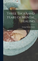 Three Thousand Years of Mental Healing 1017550816 Book Cover