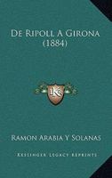 De Ripoll A Girona (1884) 116041050X Book Cover