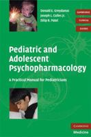 Pediatric and Adolescent Psychopharmacology: A Practical Manual for Pediatricians 0521705673 Book Cover