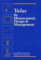 Value: Its Measurement, Design, and Management 0471527386 Book Cover