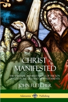 Christ Manifested 1502897016 Book Cover