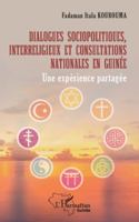 Dialogues sociopolitiques, interreligieux et consultations nationales en Guinée: Une expérience partagée (Harmattan Guinée) (French Edition) 2336513641 Book Cover