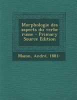 Morphologie des aspects du verbe russe 1018729240 Book Cover