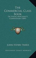The Commercial Class Book: Or Young Merchant's Compendium 1165078023 Book Cover