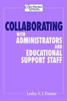 Collaborating with Administrators and Educational Support Staff (Best Practices for School Library Media Professionals) (Best Practices for School Library ... for School Library Media Professionals) 1555705723 Book Cover