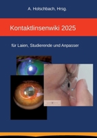 Kontaktlinsenwiki 2025: für Laien, Studierende und Anpasser (German Edition) 338473226X Book Cover