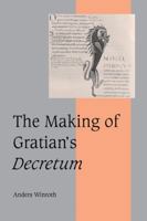 Making of Gratian's Decretum, The (Cambridge Studies in Medieval Life and Thought: Fourth Series) 0521044650 Book Cover