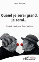 Quand je serai grand, je serai...: Comédie cruelle pour futurs barbares (Théâtres) (French Edition) 2343199752 Book Cover