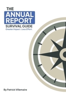 The Annual Report Survival Guide: Greater Impact. Less Effort. 1778122442 Book Cover