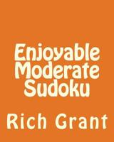 Enjoyable Moderate Sudoku: A Collection of Large Print Sudoku Puzzles 1477620559 Book Cover