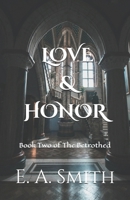 Love & Honor: Book Two of The Betrothed B0F27V36MS Book Cover