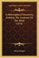 A Philosophical Discourse, Entitled, The Anatomy Of The Mind 112012588X Book Cover