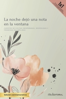 La noche dejó una nota en la ventana: Cuentos de visitas inesperadas, despedidas y promesas incumplidas (Spanish Edition) B0GLPFKTNQ Book Cover